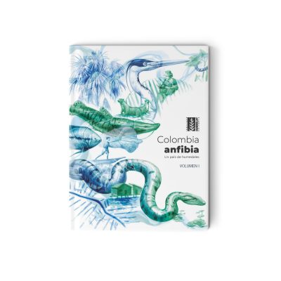 1-Libro - Colombia Anfibia VOL I - Instituto Humboldt