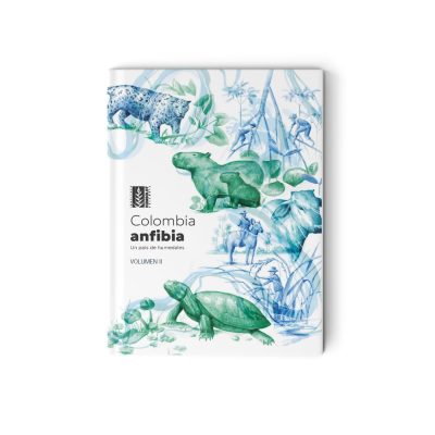 1-Libro - Colombia Anfibia VOL II - Instituto Humboldt